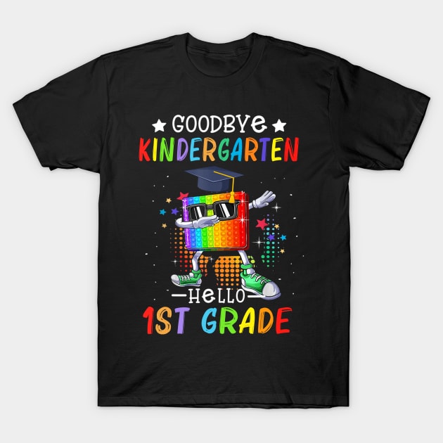 Goodbye Kindergarten Hello 1st Grade Popping It T-Shirt by nakaahikithuy